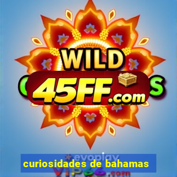 curiosidades de bahamas
